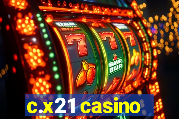 c.x21 casino